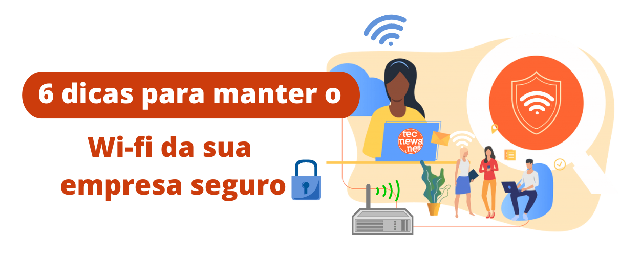 6dicas_para_manter_wifi_da_sua_empresa_seguro