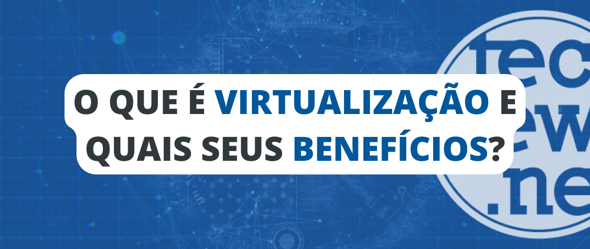 O_que_é_virtualização_e_seu_beneficios