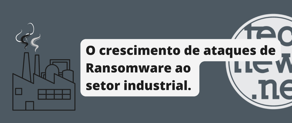 O_rapido_crescimento_de_ataques_ransomware_ao_setorindustrial