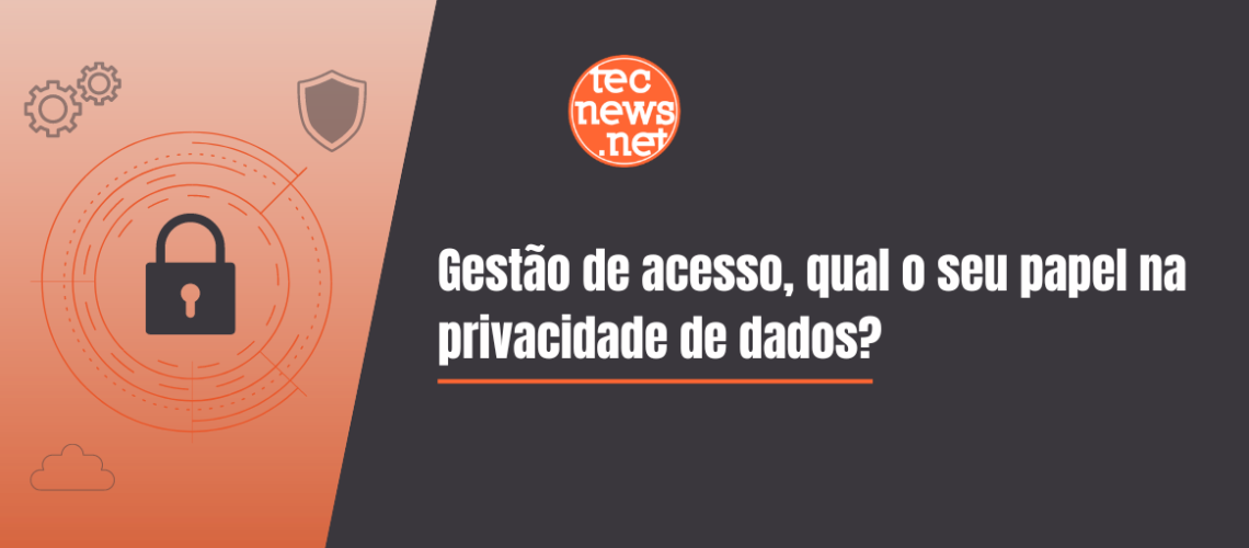 Gestão_de_acesso_qual_seu_papel_na_privacidade_de_dados